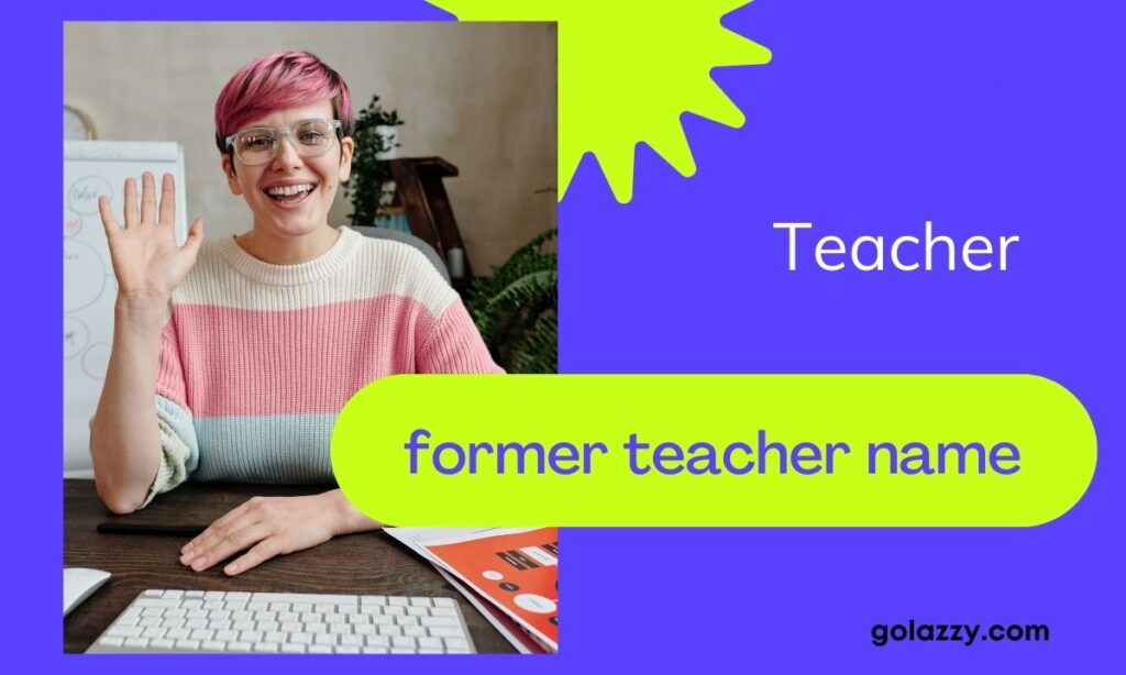former teacher name


